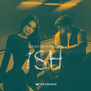 ดาวน์โหลดและฟังเพลง ISH พร้อมเนื้อเพลงจาก Olsi Bylyku