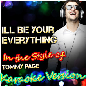 ดาวน์โหลดและฟังเพลง Ill Be Your Everything (In the Style of Tommy Page) [Karaoke Version] (Karaoke Version) พร้อมเนื้อเพลงจาก Ameritz - Karaoke