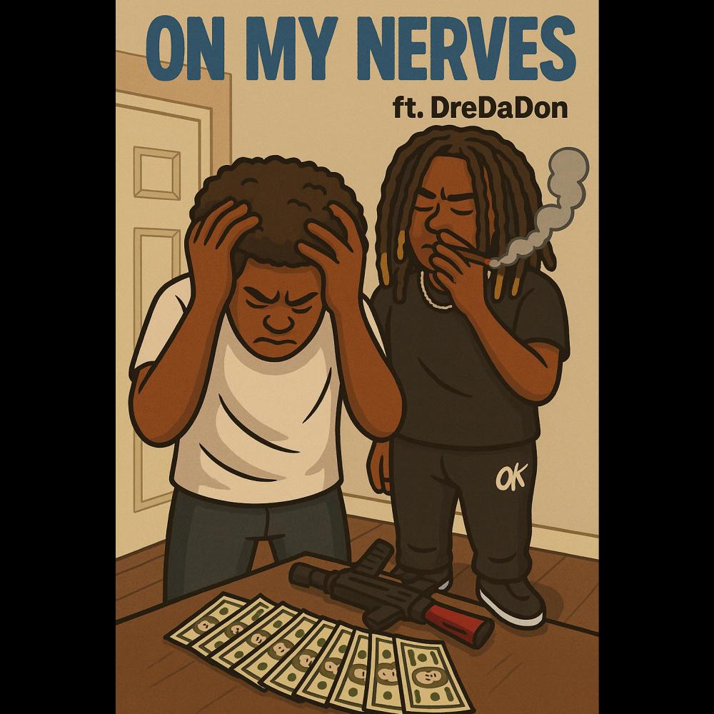 On my nerves (feat. DreeDaDon)