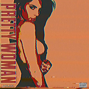 收聽Jaylien的Pretty Woman (Explicit)歌詞歌曲