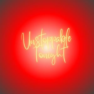 ดาวน์โหลดและฟังเพลง Unstoppable Tonight พร้อมเนื้อเพลงจาก Blubblib