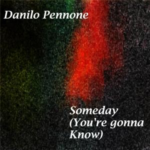 收聽Danilo Pennone的Someday (You're gonna know)歌詞歌曲