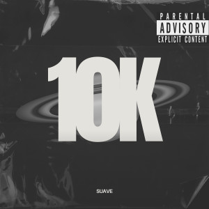 Album 10K (Explicit) from Suave