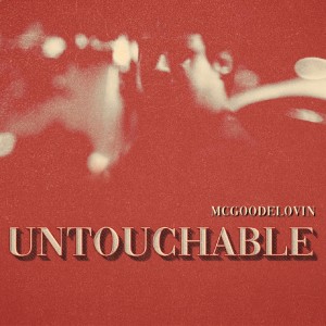 Listen to Untouchable (Explicit) song with lyrics from MCGOODELOVIN