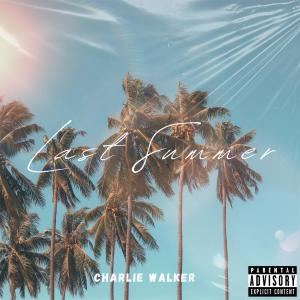 Charlie Walker的專輯Last Summer (Explicit)