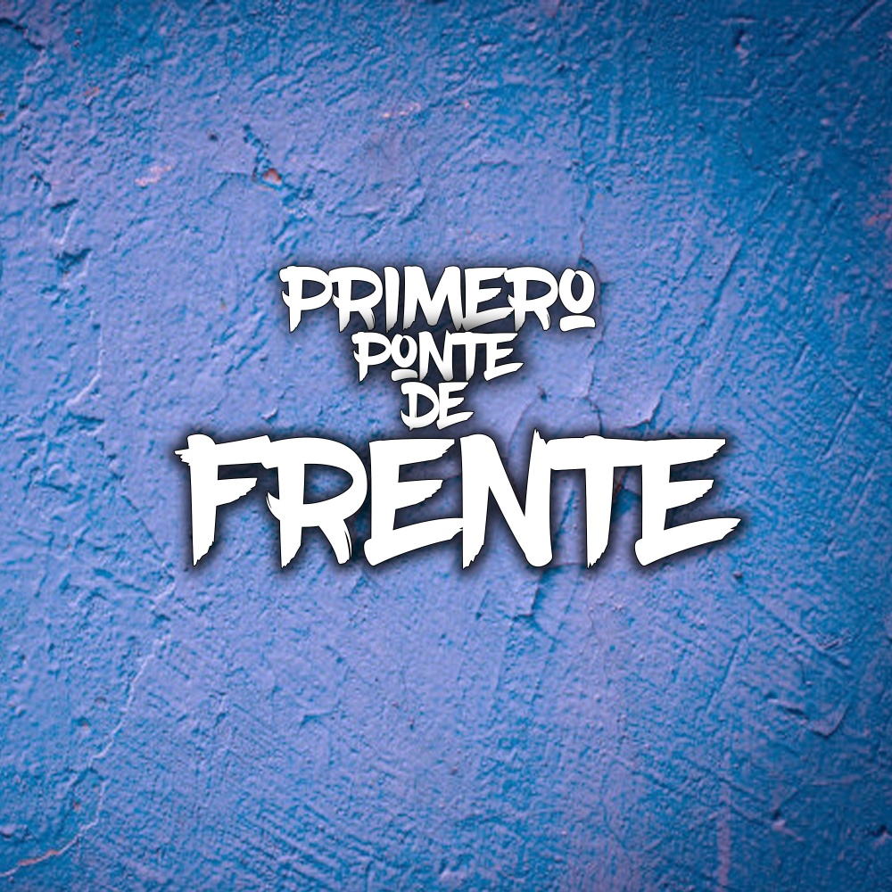 Primero Ponte de Frente (Remix)