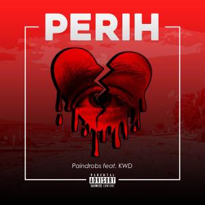 ดาวน์โหลดและฟังเพลง Perih(feat. KWD) พร้อมเนื้อเพลงจาก Paindrobs