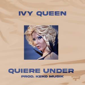 Ivy Queen的專輯QUIERE UNDER (Remastered)