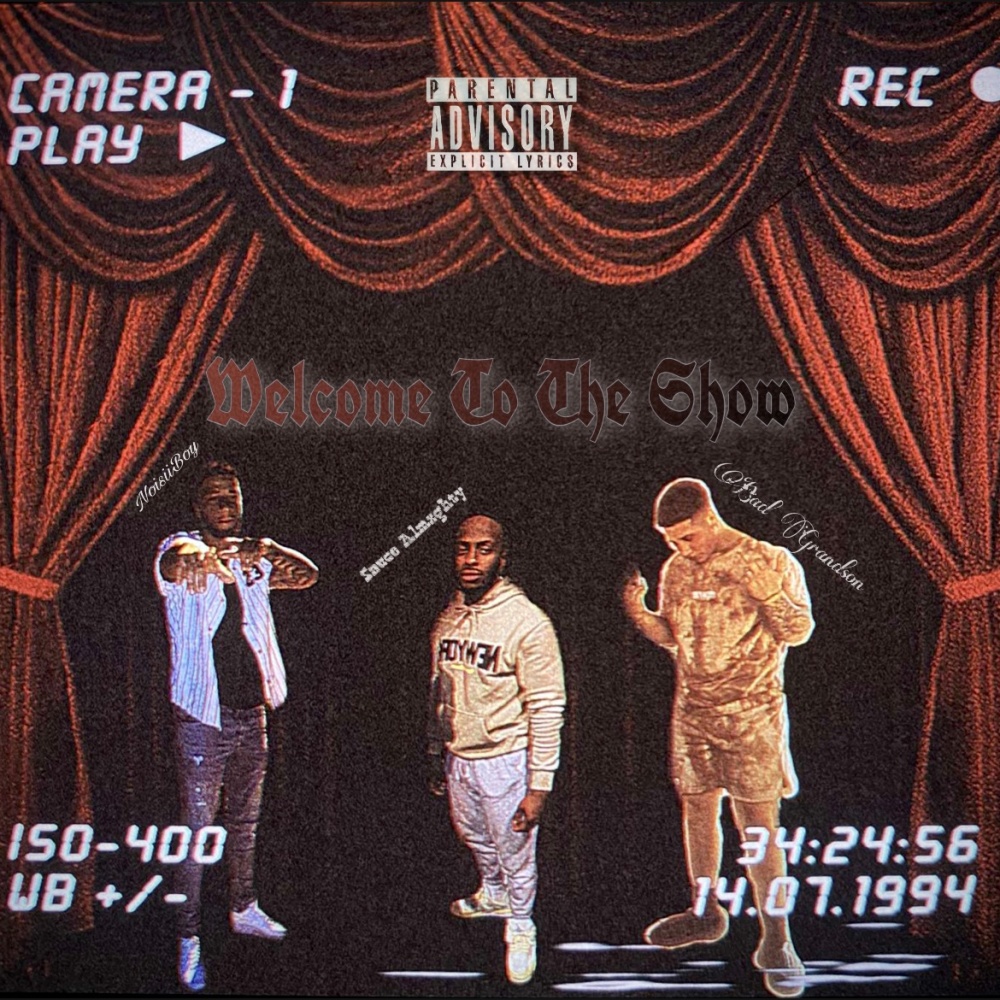 Welcome To The Show (feat. NoisiiBoy & $auce Almxghty) (feat. $auce Almxghty & NoisiiBoy) (Explicit)