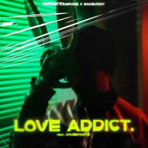 Dengarkan lagu Love Addict nyanyian Rapper Kampung dengan lirik