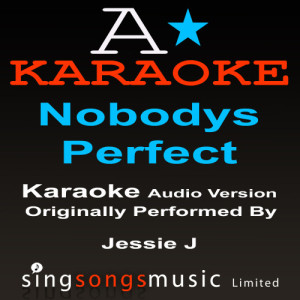 ดาวน์โหลดและฟังเพลง Nobody's Perfect (Originally Performed By Jessie J) [Audio Karaoke Version] พร้อมเนื้อเพลงจาก A* Karaoke