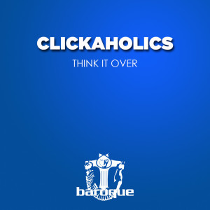 Dengarkan lagu Think It Over (Martin H & Andy Weid Remix) nyanyian Clickaholics dengan lirik