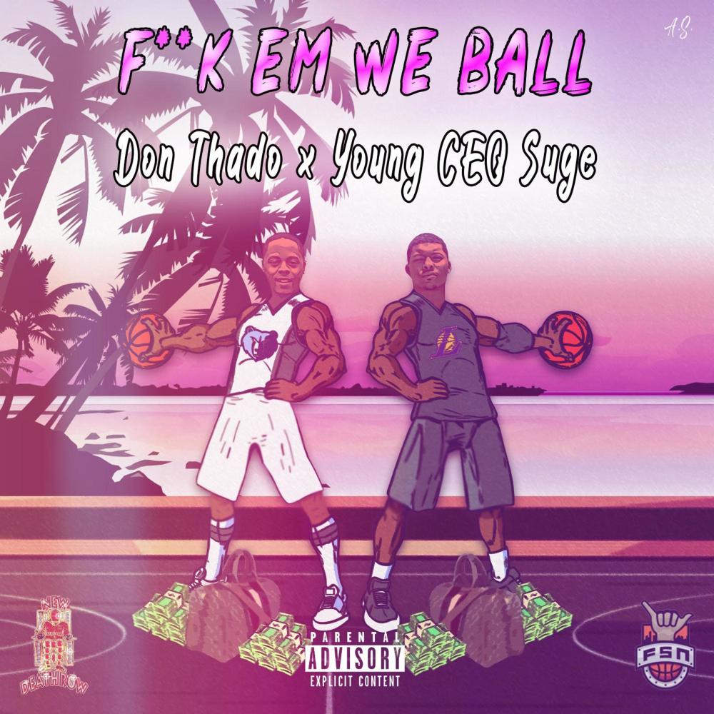 Fuck Em, We Ball(feat. Young Ceo Suge) (Explicit)