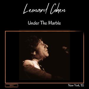 อัลบัม Under The Marble (Live New York '85) ศิลปิน Leonard Cohen
