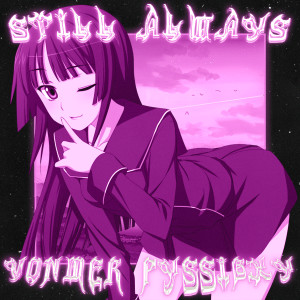 Listen to STILL ALWAYS (Explicit) song with lyrics from Vonmer