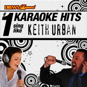 อัลบัม Drew's Famous # 1 Karaoke Hits: Sing like Keith Urban ศิลปิน The Karaoke Crew