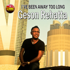 Dengarkan I've Been Away Too Long lagu dari Geson Rehatta dengan lirik