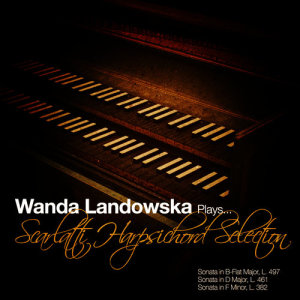 Wanda Landowska Plays Scarlatti Harpsichord Selection