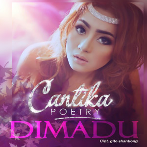 收聽Cantika Poetry的Dimadu歌詞歌曲