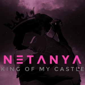 收聽netanya的King of My Castle歌詞歌曲