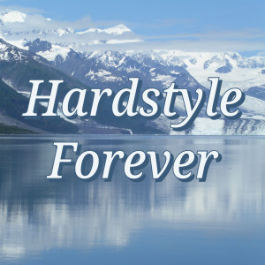 Hardstyle Forever (Explicit)