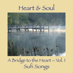 Album A Bridge to the Heart, Vol. 1: Sufi Songs from Heart & Soul