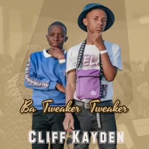 ดาวน์โหลดและฟังเพลง Ba Tweaker Tweaker พร้อมเนื้อเพลงจาก Cliff Kayden