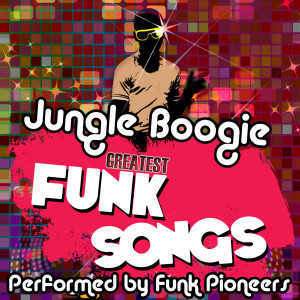 ดาวน์โหลดและฟังเพลง Jungle Boogie พร้อมเนื้อเพลงจาก Funk Pioneers