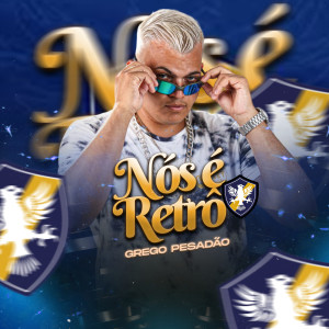 收聽Grego Pesadão的Nós É Retrô (Explicit)歌詞歌曲