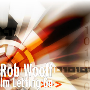 Listen to Im Letting Go song with lyrics from Rob Woolf