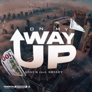 Listen to On My Way Up song with lyrics from GiGi K