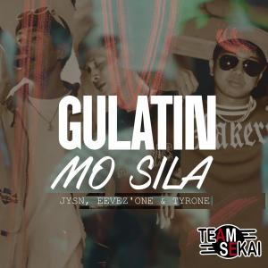 收聽Team Sekai的Gulatin Mo Sila (feat. Tyrone, Eevez'One & JYSN)歌詞歌曲