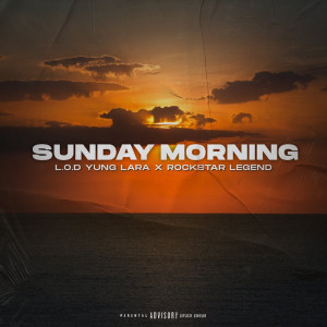 收聽L.O.D Yung Lara的Sunday Morning (Explicit)歌詞歌曲
