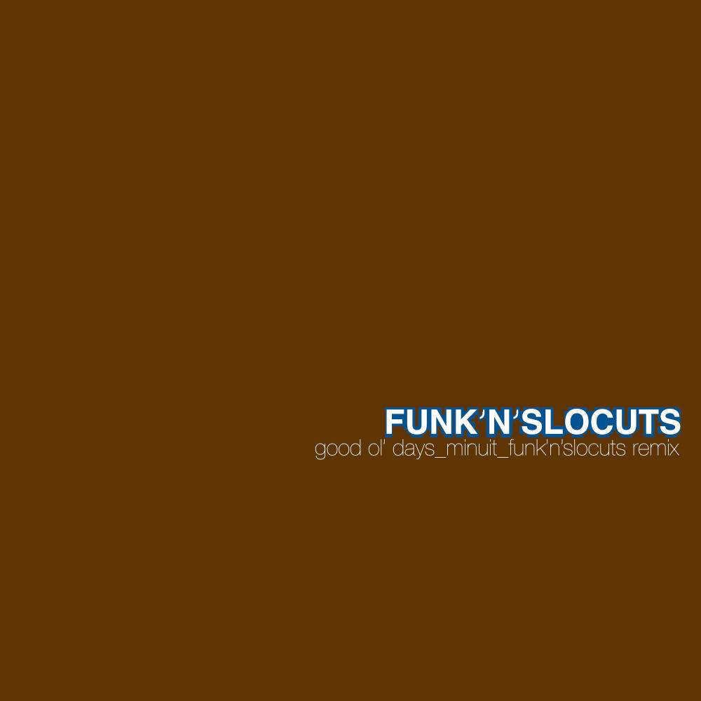 good ol' days (Funk'n'SloCuts Remix)