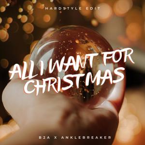 Album All I Want For Christmas (Hardstyle Edit) from B2a