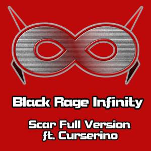ดาวน์โหลดและฟังเพลง Scar พร้อมเนื้อเพลงจาก Black Rage Infinity