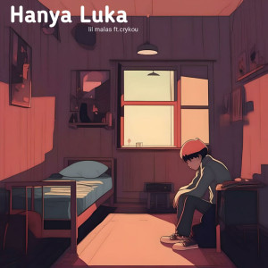 Listen to Hanya Luka song with lyrics from Lil Malas