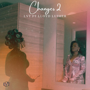 ดาวน์โหลดและฟังเพลง Changes 2 พร้อมเนื้อเพลงจาก LVT