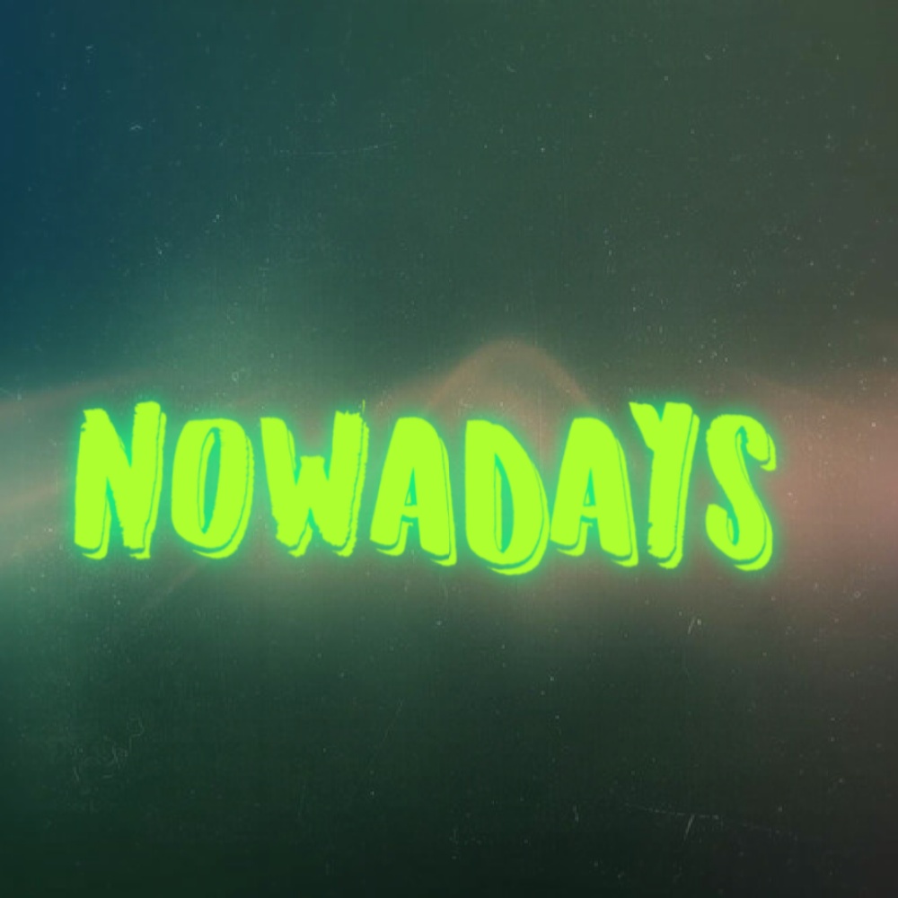 Nowadays (Explicit)