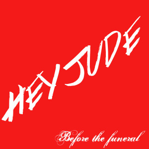 ดาวน์โหลดและฟังเพลง Hey Jude พร้อมเนื้อเพลงจาก Before the Funeral