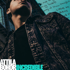 收聽Attila Bokor的Incredible (其他)歌詞歌曲