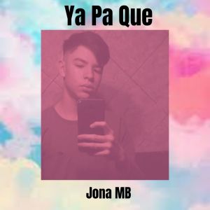 Dengarkan lagu Ya Pa Que nyanyian Jona MB dengan lirik