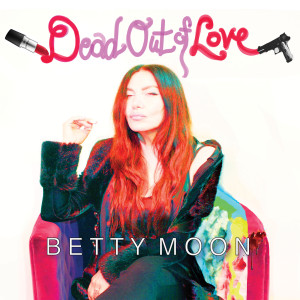 Betty Moon的专辑Dead out of Love