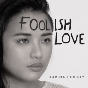 Listen to Foolish Love song with lyrics from Karina Christy