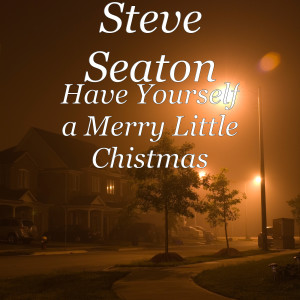 Steve Seaton的專輯Have Yourself a Merry Little Chistmas