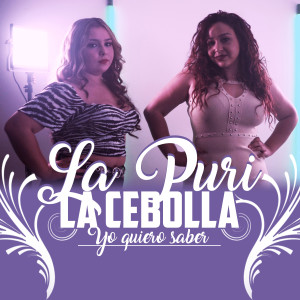 Listen to Yo Quiero Saber song with lyrics from La Puri
