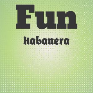 Fun Habanera dari Various