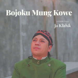 Listen to Bojoku Mung Kowe song with lyrics from Jo Klithik