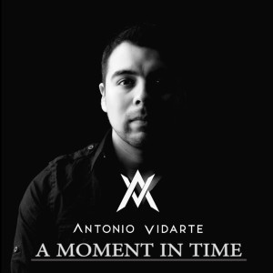 收聽Antonio Vidarte的A Moment in Time歌詞歌曲
