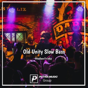 Listen to Old Unity Slow Bass song with lyrics from DADAN FVNKY